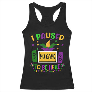 Mardi Gras Gamer Racerback Tank Top I Paused My Game To Be Here TS09 Black Print Your Wear