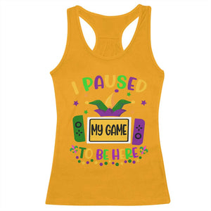 Mardi Gras Gamer Racerback Tank Top I Paused My Game To Be Here TS09 Gold Print Your Wear