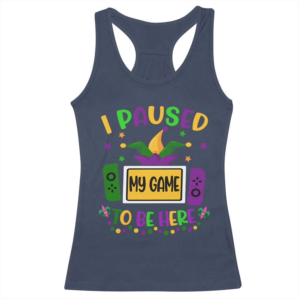 Mardi Gras Gamer Racerback Tank Top I Paused My Game To Be Here TS09 Navy Print Your Wear