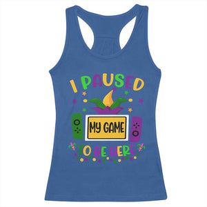 Mardi Gras Gamer Racerback Tank Top I Paused My Game To Be Here TS09 Royal Blue Print Your Wear