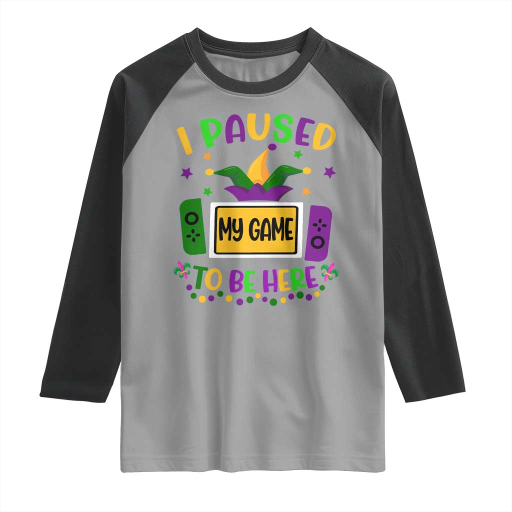 Mardi Gras Gamer Raglan Shirt I Paused My Game To Be Here TS09 Sport Gray Black Print Your Wear