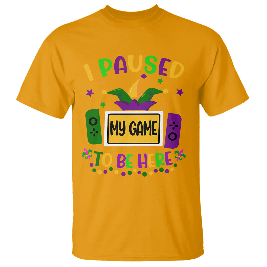 Mardi Gras Gamer T Shirt I Paused My Game To Be Here TS09 Gold Printyourwear