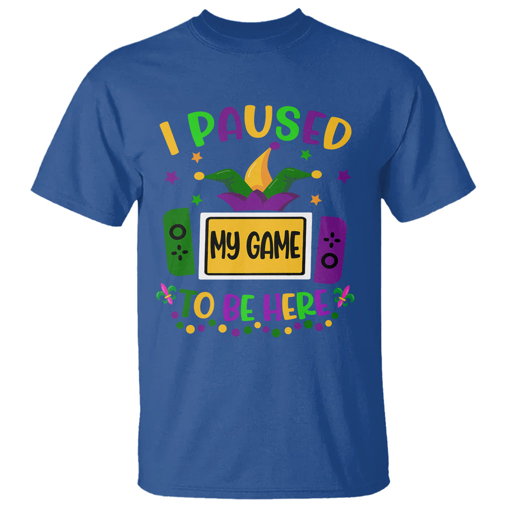 Mardi Gras Gamer T Shirt I Paused My Game To Be Here TS09 Royal Blue Printyourwear
