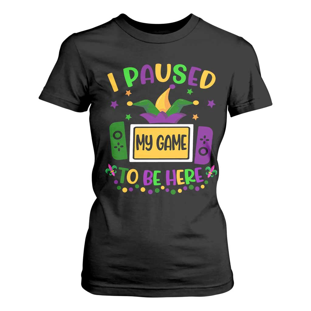 Mardi Gras Gamer T Shirt For Women I Paused My Game To Be Here TS09 Black Print Your Wear