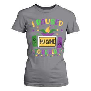 Mardi Gras Gamer T Shirt For Women I Paused My Game To Be Here TS09 Charcoal Print Your Wear