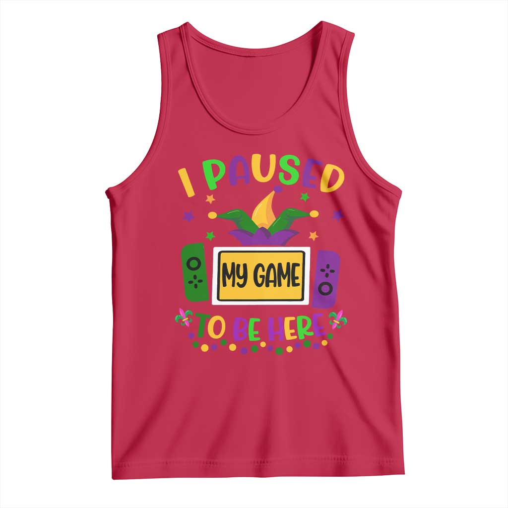 Mardi Gras Gamer Tank Top I Paused My Game To Be Here TS09 Red Print Your Wear
