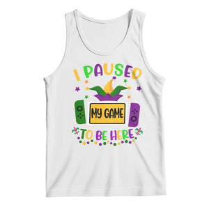 Mardi Gras Gamer Tank Top I Paused My Game To Be Here TS09 White Print Your Wear