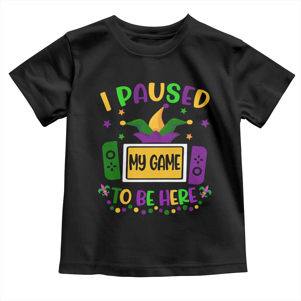 Mardi Gras Gamer Toddler T Shirt I Paused My Game To Be Here TS09 Black Print Your Wear