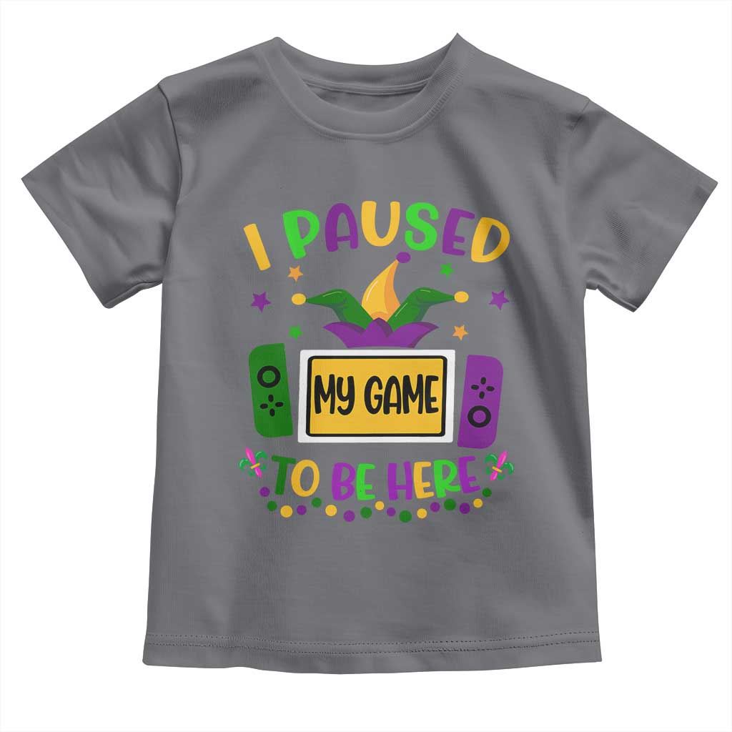 Mardi Gras Gamer Toddler T Shirt I Paused My Game To Be Here TS09 Charcoal Print Your Wear