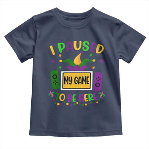 Mardi Gras Gamer Toddler T Shirt I Paused My Game To Be Here TS09 Navy Print Your Wear