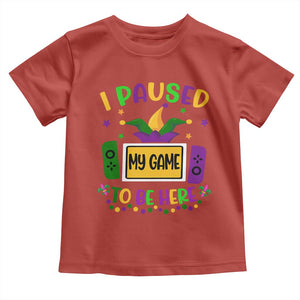 Mardi Gras Gamer Toddler T Shirt I Paused My Game To Be Here TS09 Red Print Your Wear