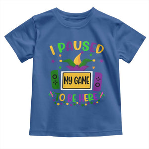 Mardi Gras Gamer Toddler T Shirt I Paused My Game To Be Here TS09 Royal Blue Print Your Wear