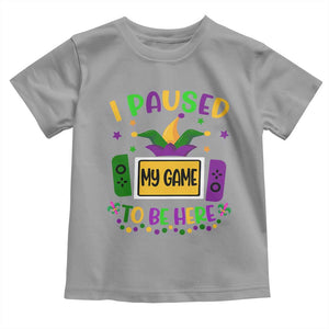 Mardi Gras Gamer Toddler T Shirt I Paused My Game To Be Here TS09 Sport Gray Print Your Wear