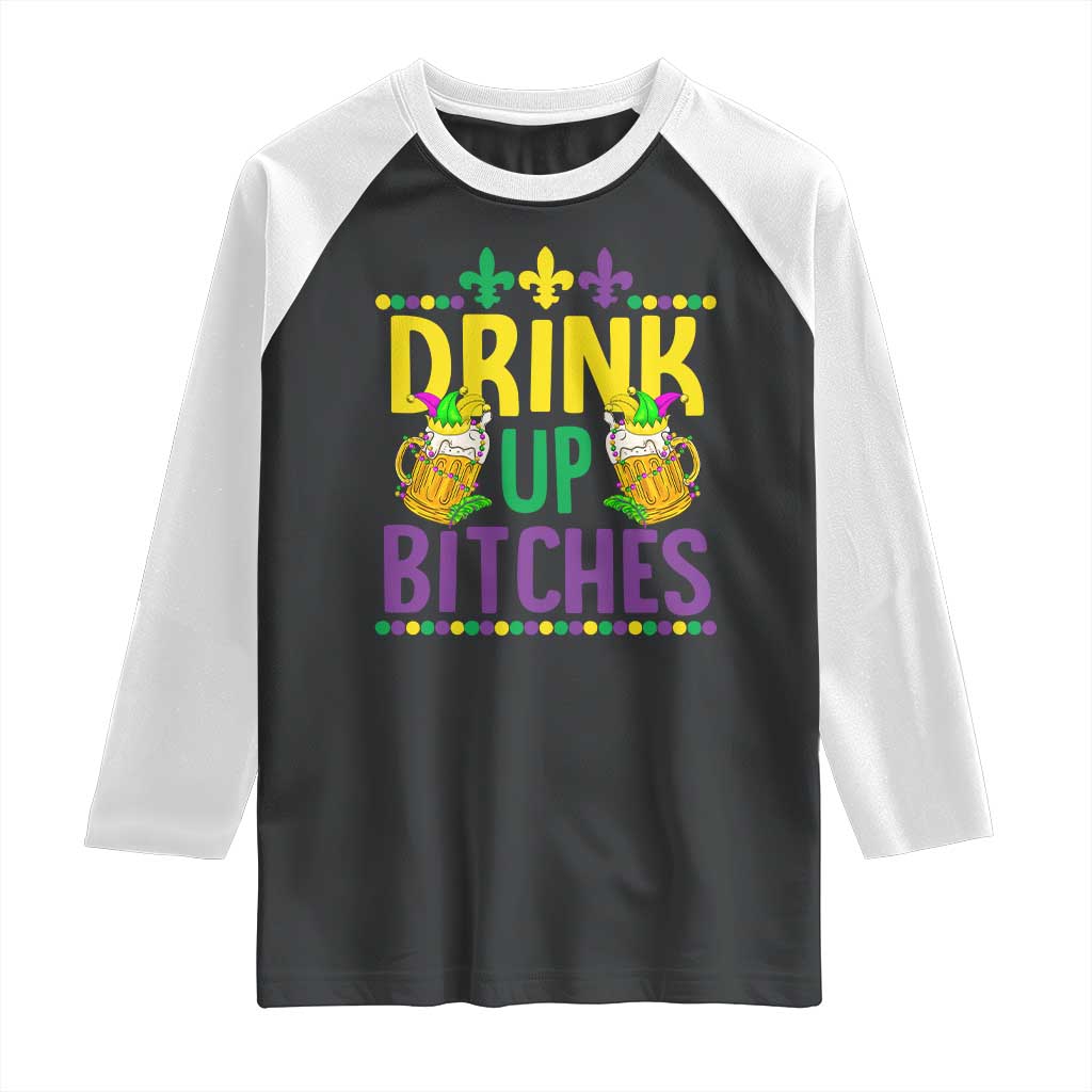 Mardi Gras Raglan Shirt Drink Up Bitch Funny Drinking Team TS09 Black White Print Your Wear