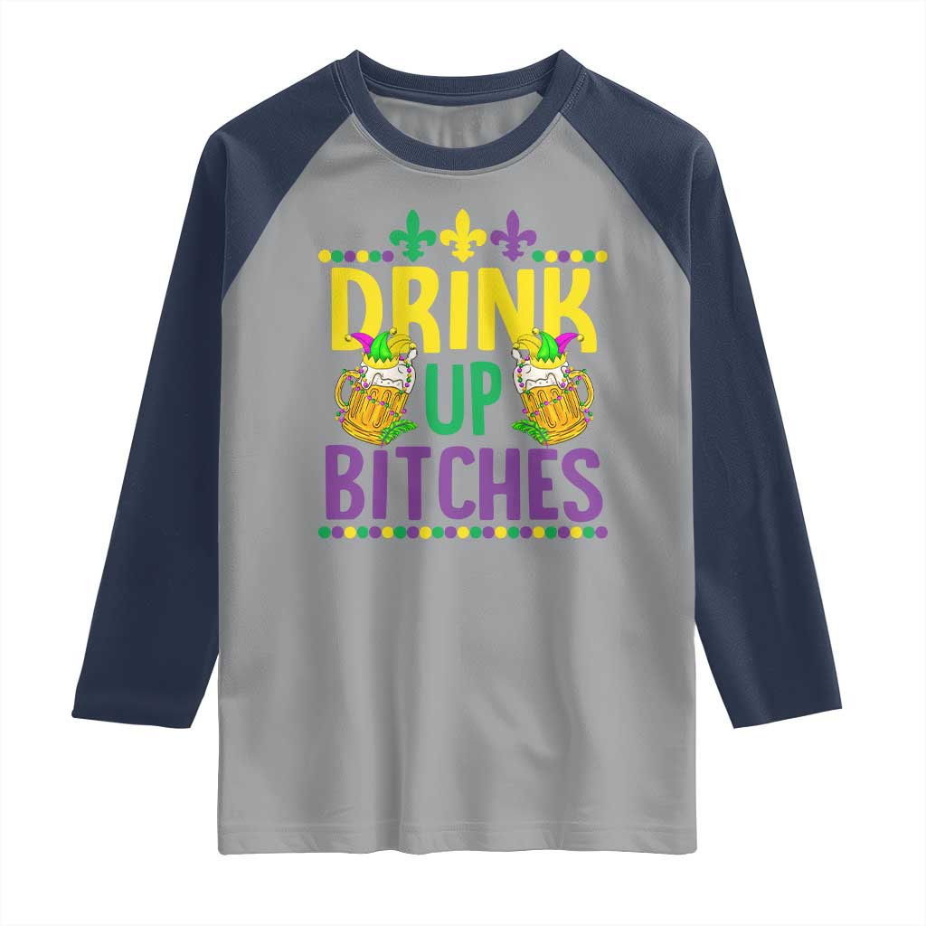 Mardi Gras Raglan Shirt Drink Up Bitch Funny Drinking Team TS09 Sport Gray Navy Print Your Wear