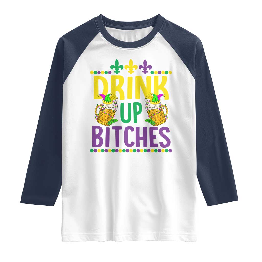 Mardi Gras Raglan Shirt Drink Up Bitch Funny Drinking Team TS09 White Navy Print Your Wear