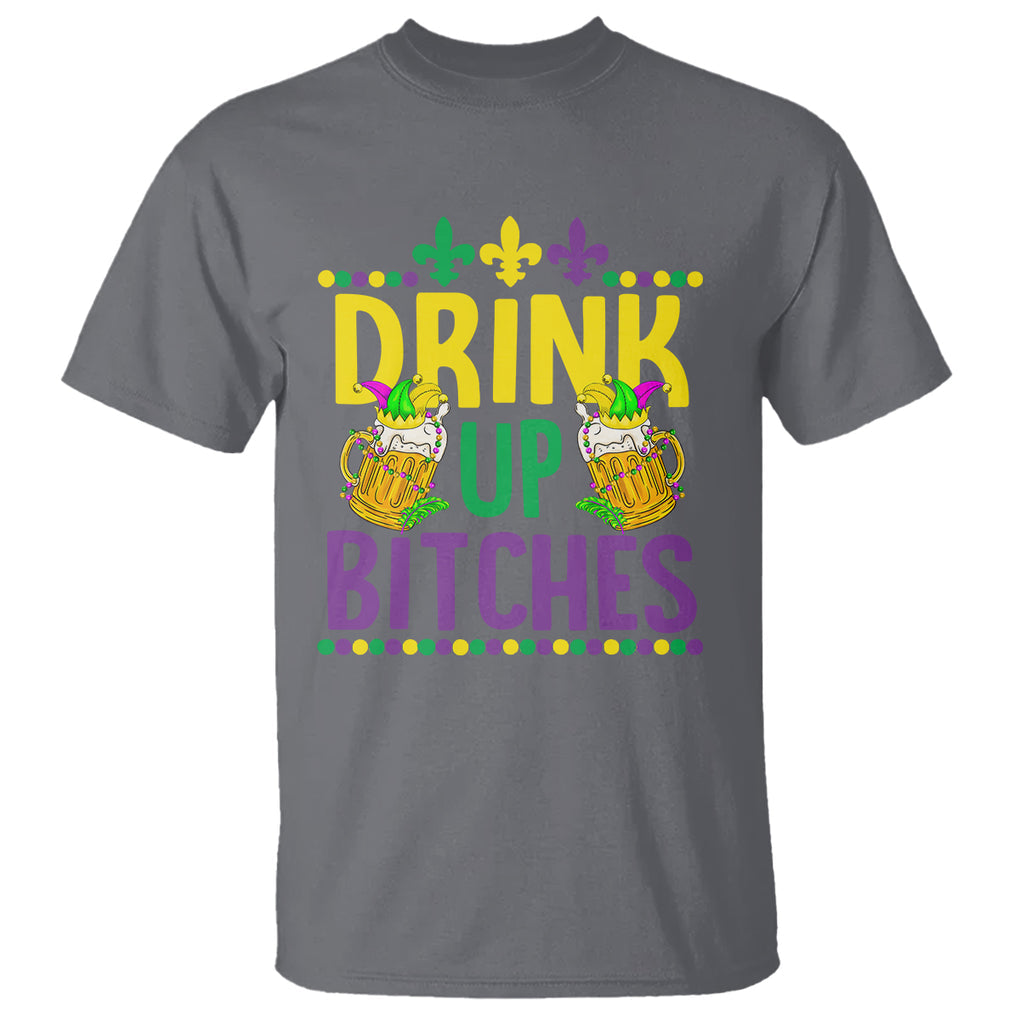 Mardi Gras T Shirt Drink Up Bitch Funny Drinking Team TS09 Charcoal Printyourwear