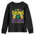 Mardi Gras Youth Sweatshirt Drink Up Bitch Funny Drinking Team TS09 Black Print Your Wear