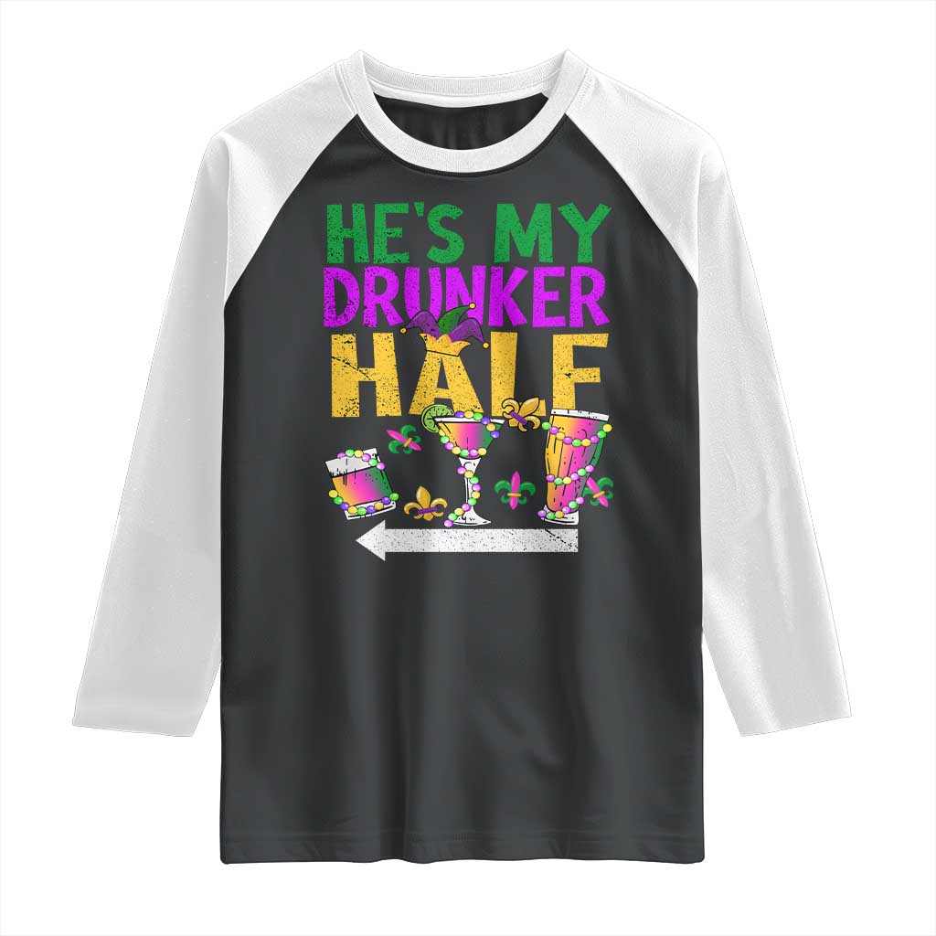 Mardi Gras Couple Matching Raglan Shirt He's My Drunker Half TS09 Black White Print Your Wear