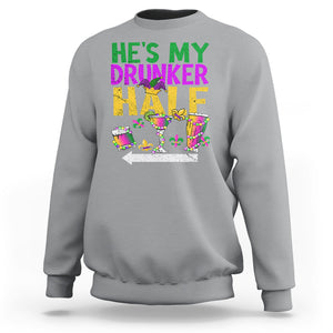 Mardi Gras Sweatshirt He's My Drunker Half Matching Couple TS09 Sport Gray Printyourwear