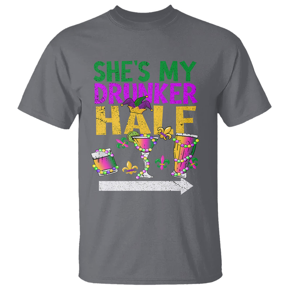 Mardi Gras T Shirt She's My Drunker Half Matching Couple TS09 Charcoal Printyourwear