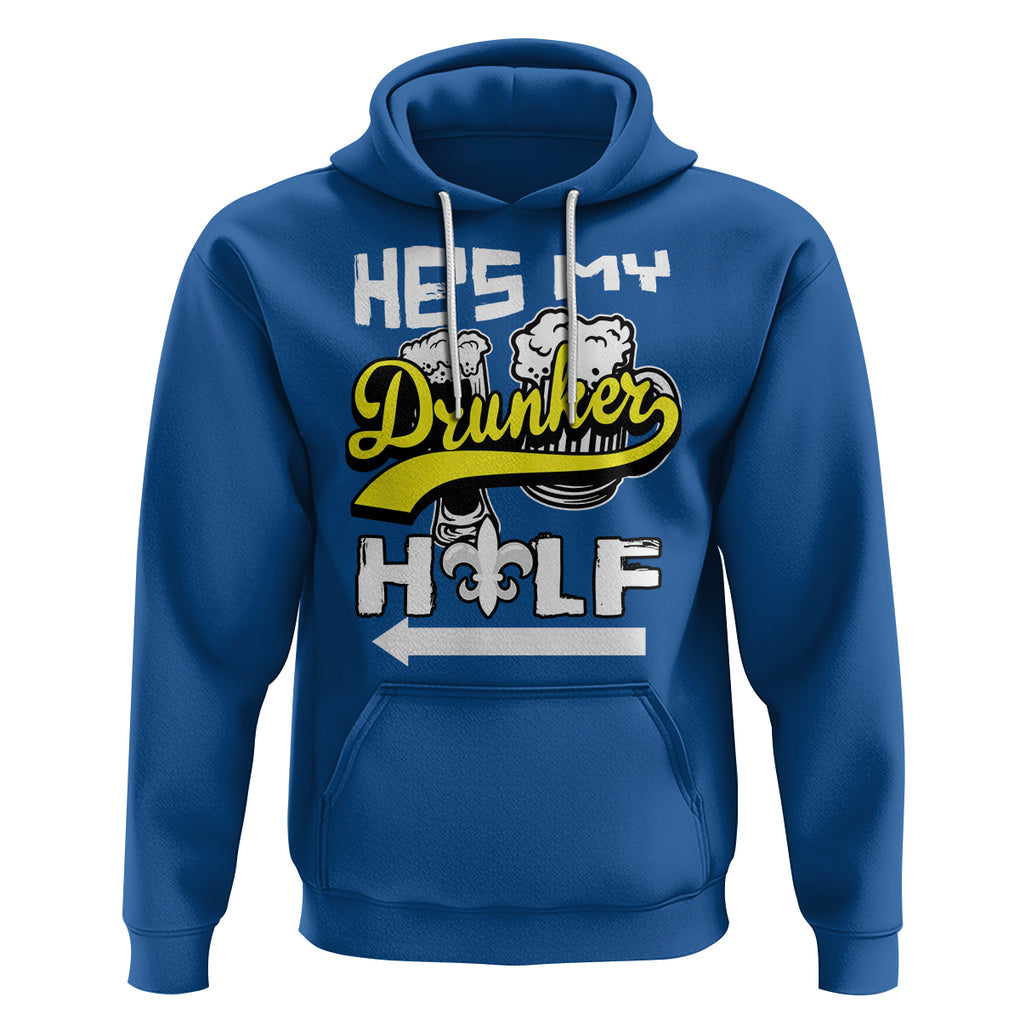 Mardi Gras Hoodie He's My Drunker Half Matching Couple TS09 Royal Blue Printyourwear