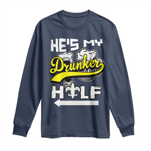 Mardi Gras Long Sleeve Shirt He's My Drunker Half Matching Couple TS09 Navy Print Your Wear