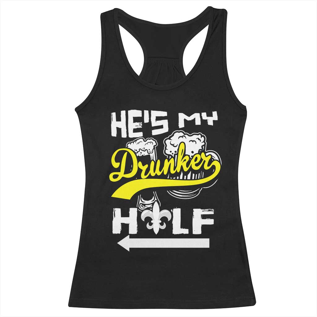 Mardi Gras Racerback Tank Top He's My Drunker Half Matching Couple TS09 Black Print Your Wear