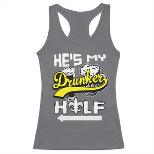 Mardi Gras Racerback Tank Top He's My Drunker Half Matching Couple TS09 Charcoal Print Your Wear