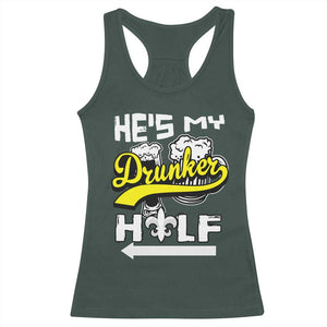 Mardi Gras Racerback Tank Top He's My Drunker Half Matching Couple TS09 Dark Forest Green Print Your Wear