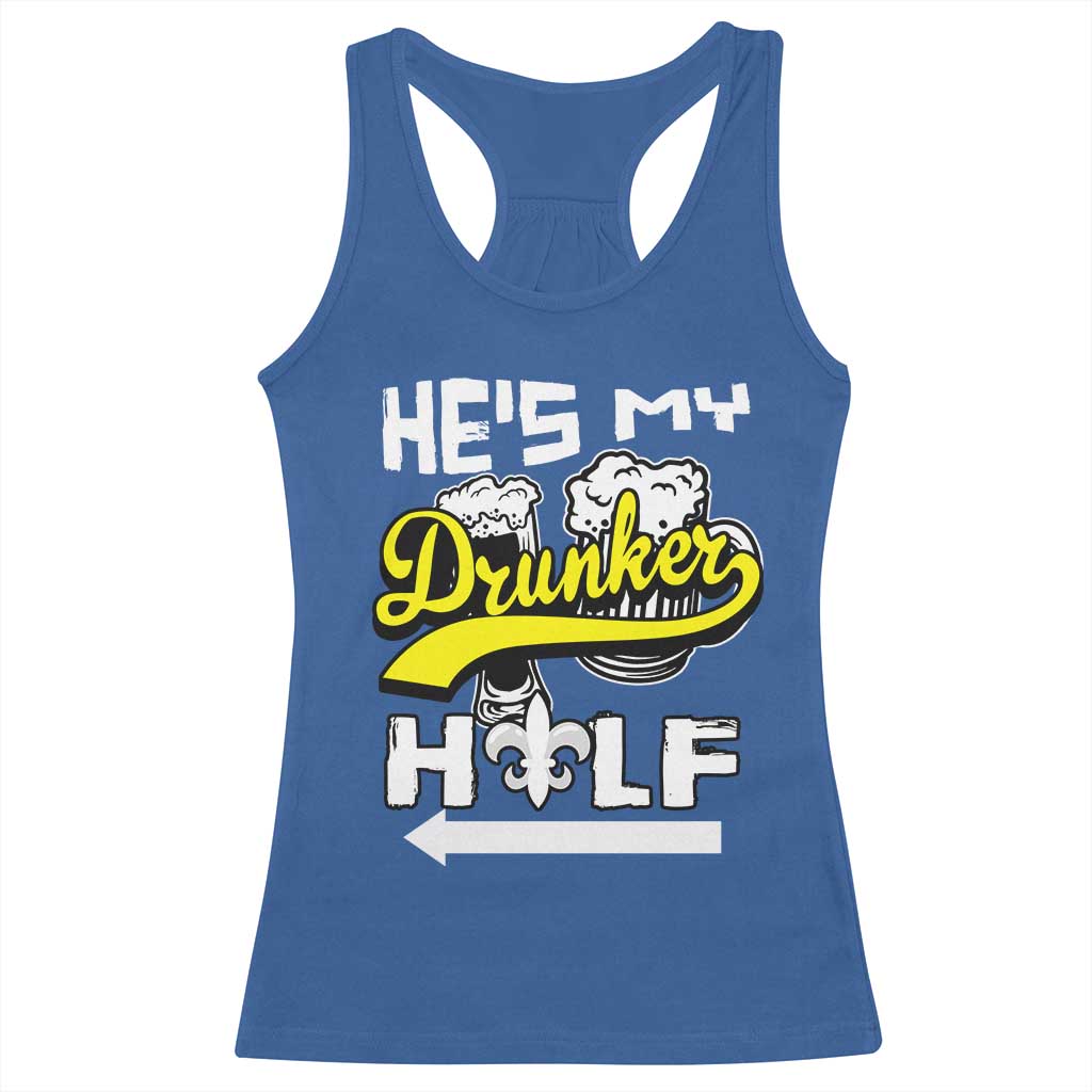 Mardi Gras Racerback Tank Top He's My Drunker Half Matching Couple TS09 Royal Blue Print Your Wear