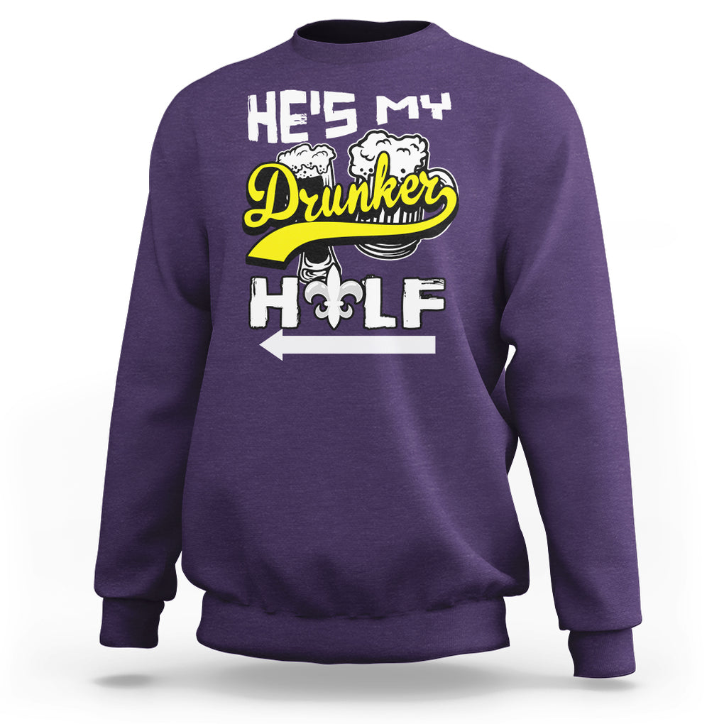 Mardi Gras Sweatshirt He's My Drunker Half Matching Couple TS09 Purple Printyourwear