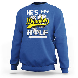 Mardi Gras Sweatshirt He's My Drunker Half Matching Couple TS09 Royal Blue Printyourwear