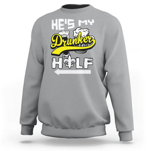 Mardi Gras Sweatshirt He's My Drunker Half Matching Couple TS09 Sport Gray Printyourwear