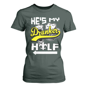 Mardi Gras T Shirt For Women He's My Drunker Half Matching Couple TS09 Dark Forest Green Print Your Wear