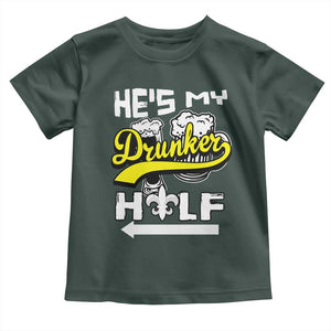 Mardi Gras Toddler T Shirt He's My Drunker Half Matching Couple TS09 Dark Forest Green Print Your Wear