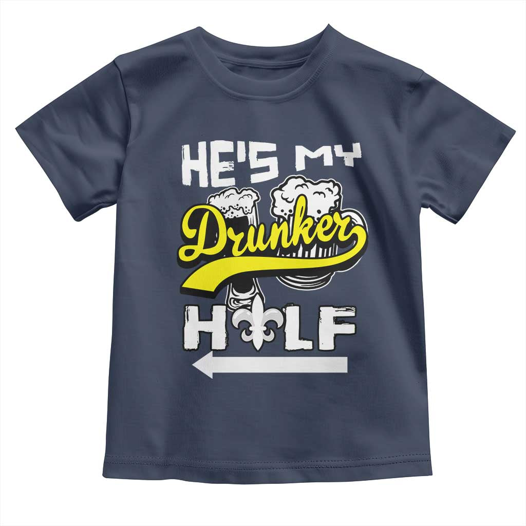 Mardi Gras Toddler T Shirt He's My Drunker Half Matching Couple TS09 Navy Print Your Wear
