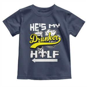 Mardi Gras Toddler T Shirt He's My Drunker Half Matching Couple TS09 Navy Print Your Wear