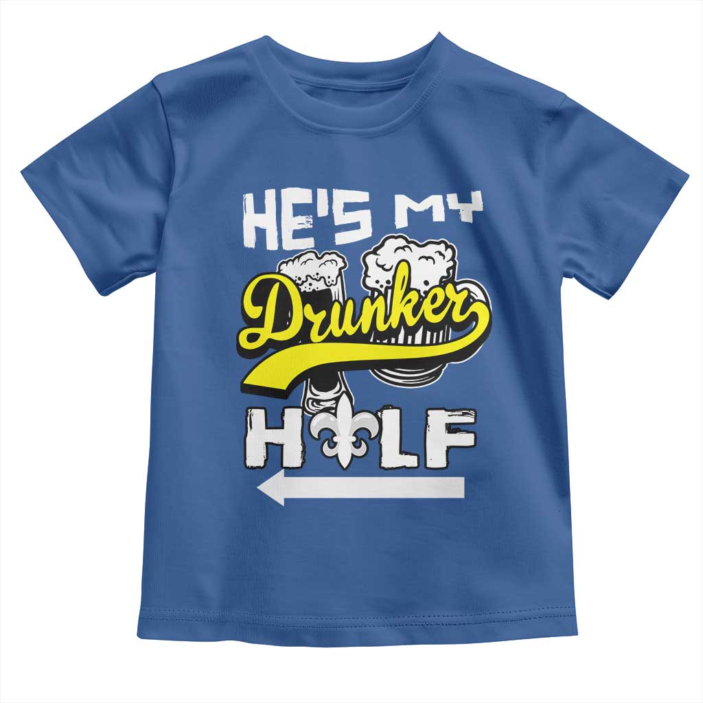 Mardi Gras Toddler T Shirt He's My Drunker Half Matching Couple TS09 Royal Blue Print Your Wear