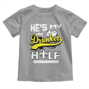 Mardi Gras Toddler T Shirt He's My Drunker Half Matching Couple TS09 Sport Gray Print Your Wear