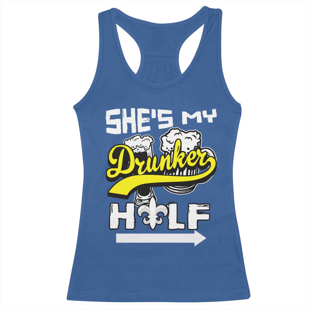 Mardi Gras Racerback Tank Top She's My Drunker Half Matching Couple TS09 Royal Blue Print Your Wear