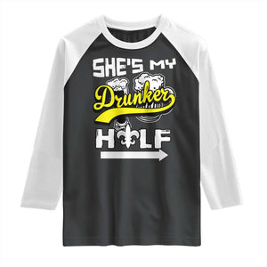 Mardi Gras Raglan Shirt She's My Drunker Half Matching Couple TS09 Black White Print Your Wear