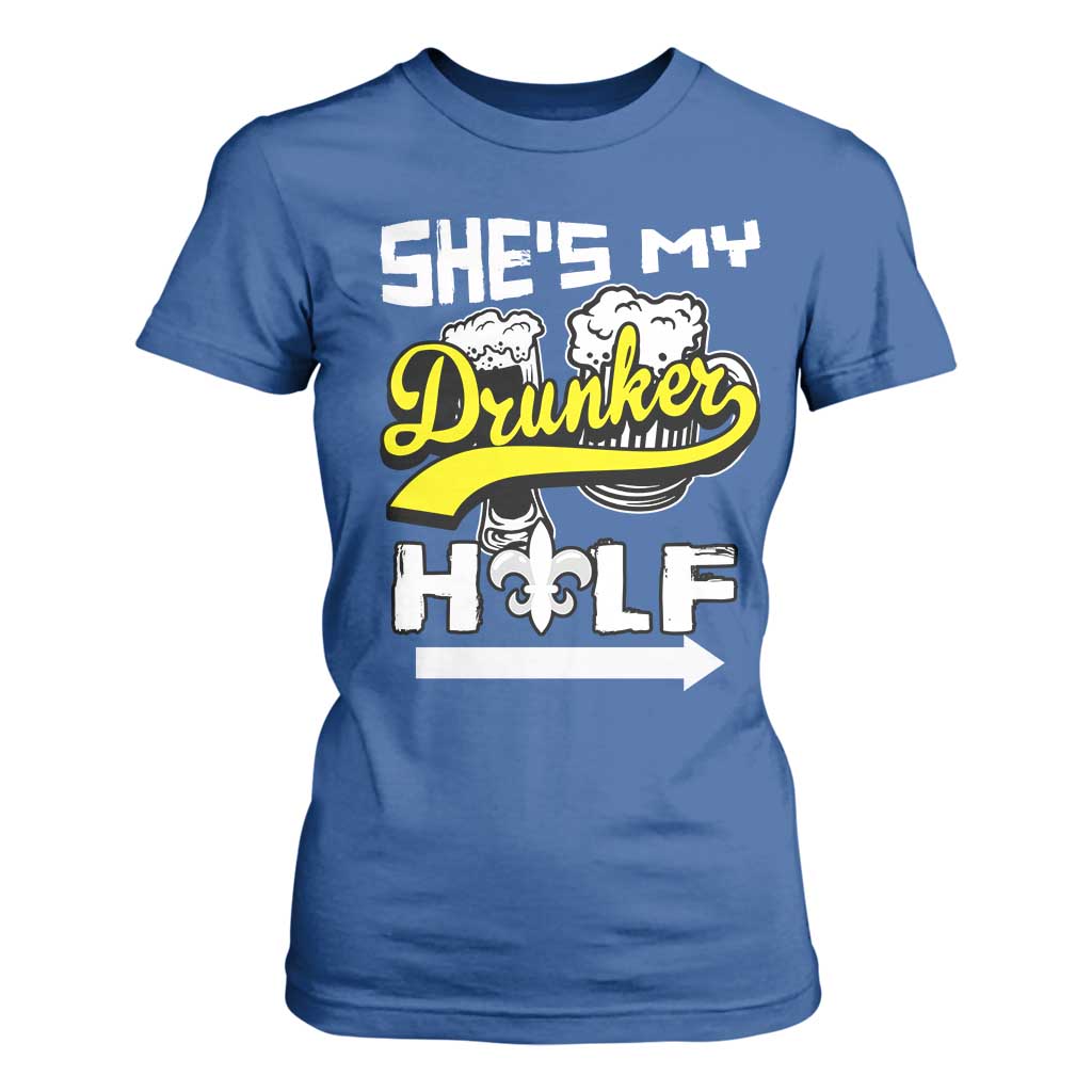 Mardi Gras T Shirt For Women She's My Drunker Half Matching Couple TS09 Royal Blue Print Your Wear