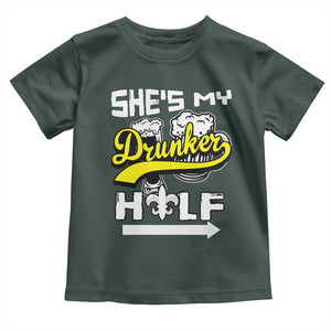 Mardi Gras Toddler T Shirt She's My Drunker Half Matching Couple TS09 Dark Forest Green Print Your Wear