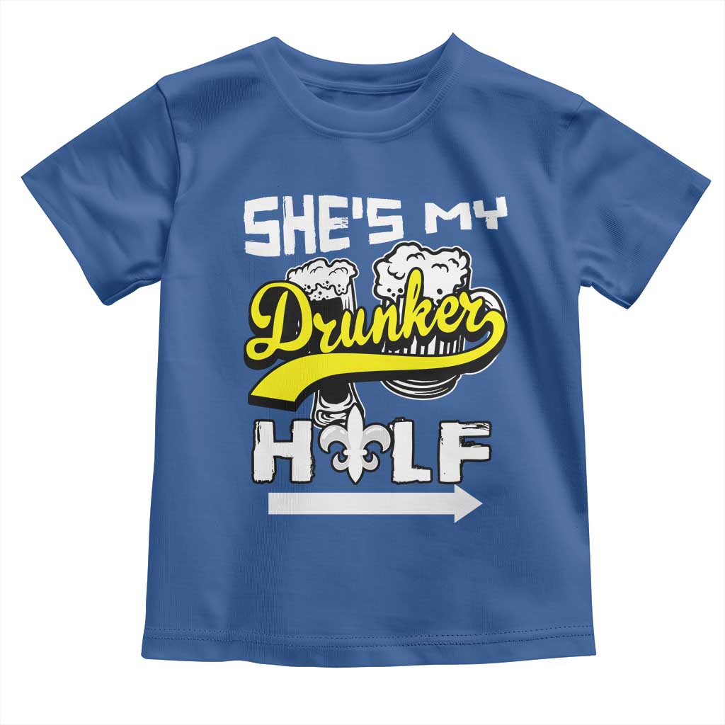 Mardi Gras Toddler T Shirt She's My Drunker Half Matching Couple TS09 Royal Blue Print Your Wear