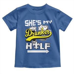 Mardi Gras Toddler T Shirt She's My Drunker Half Matching Couple TS09 Royal Blue Print Your Wear