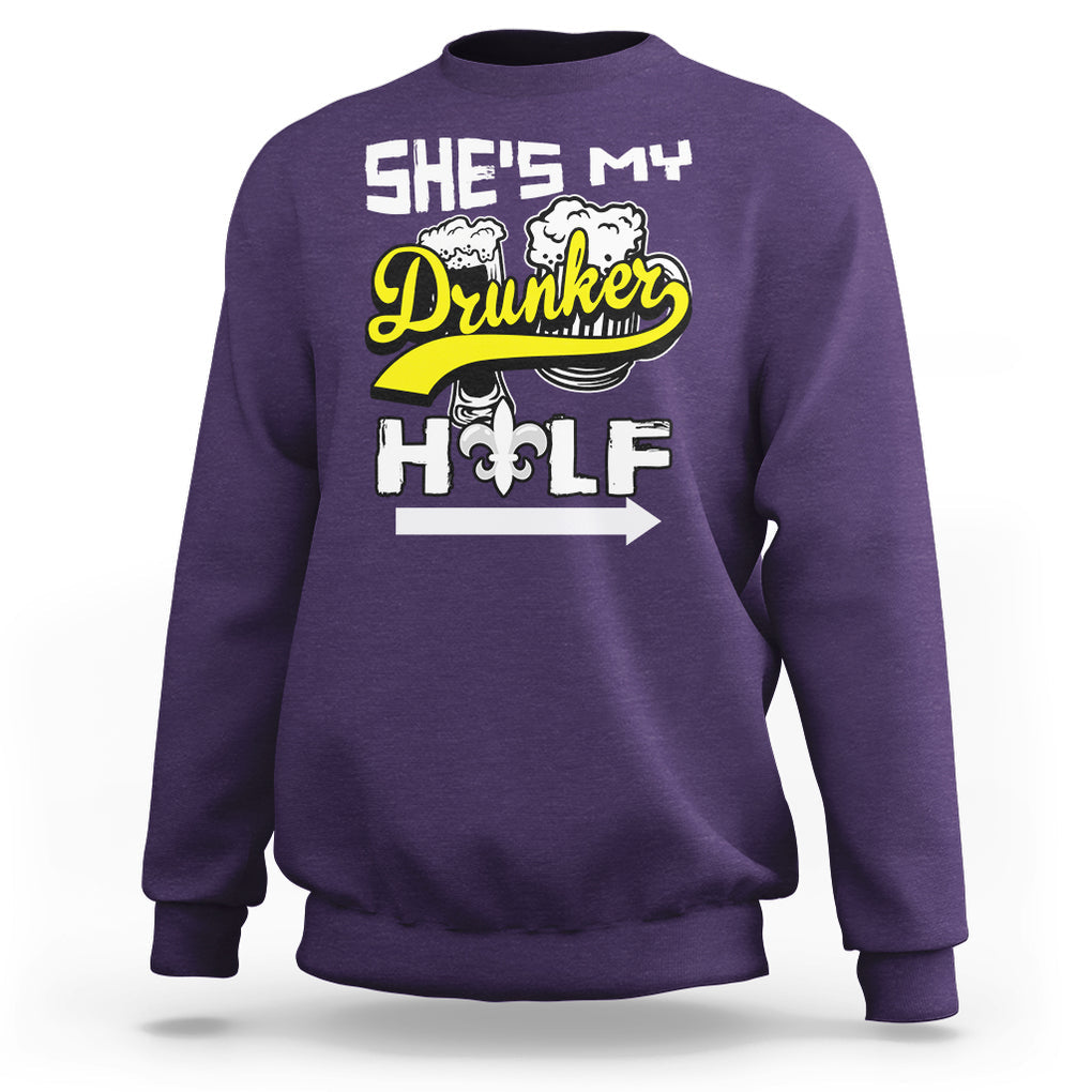 Mardi Gras Sweatshirt She's My Drunker Half Matching Couple TS09 Purple Printyourwear