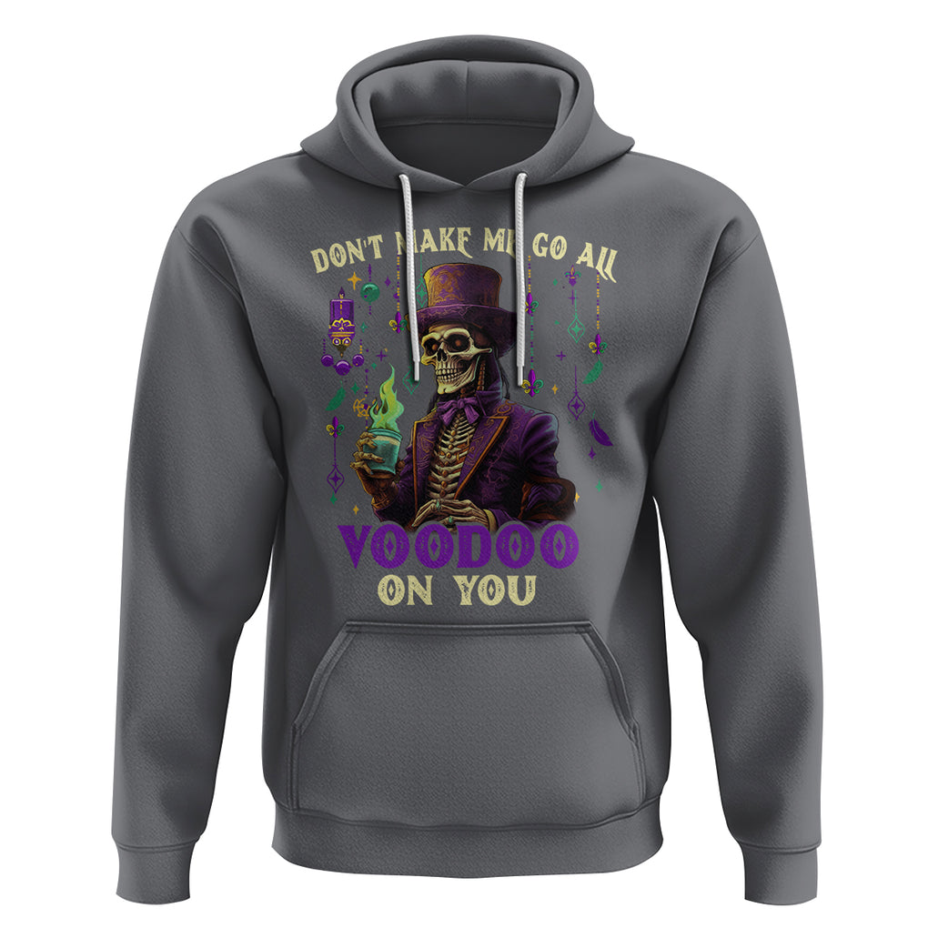 Mardi Gras Hoodie Don't Make Me Go All Voodoo On You Skeleton Witch Doctor TS09 Charcoal Printyourwear