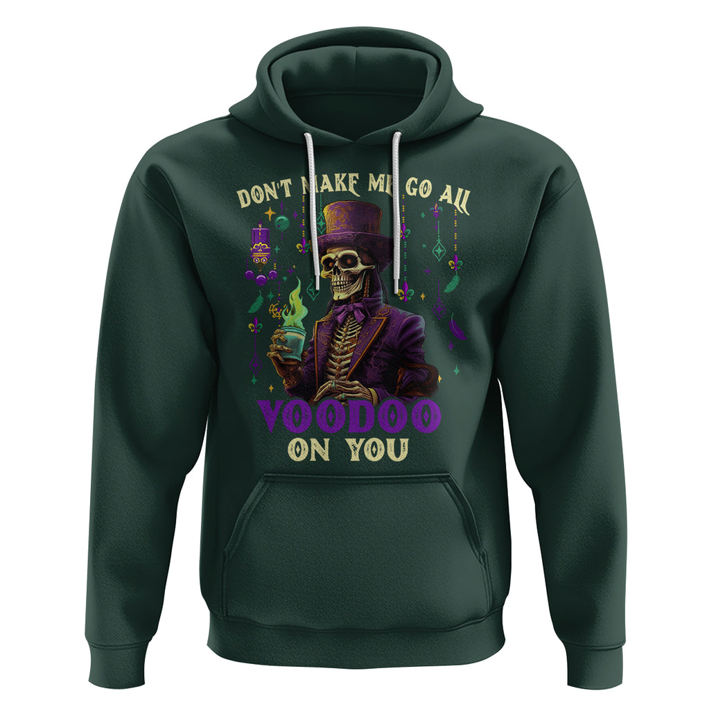 Mardi Gras Hoodie Don't Make Me Go All Voodoo On You Skeleton Witch Doctor TS09 Dark Forest Green Printyourwear