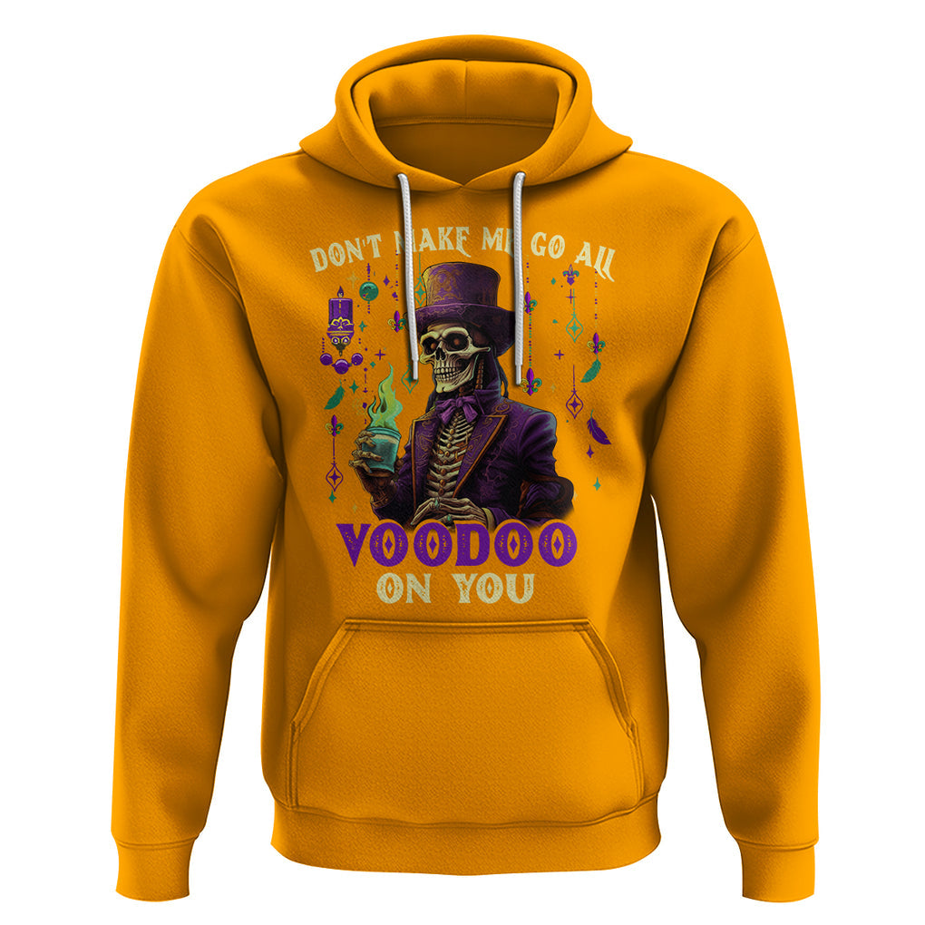 Mardi Gras Hoodie Don't Make Me Go All Voodoo On You Skeleton Witch Doctor TS09 Gold Printyourwear